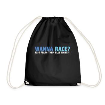 Wanna Race? Just Flash Your Blue Lights - Drawstring Bag - black - Front