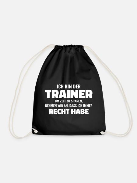 Ich bin der Trainer Ich habe Recht - Sprüche Sport - Turnbeutel - Schwarz
