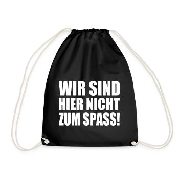 Wir sind hier nicht zum spass - Turnbeutel - Schwarz - Vorne
