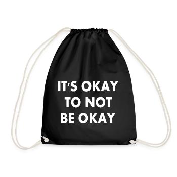 it's okay to not be okay - Drawstring Bag - black - Front