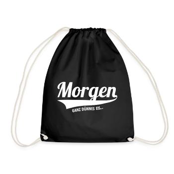 Morgenmuffel - Morgen? Ganz dünnes Eis... - Turnbeutel - Schwarz - Vorne