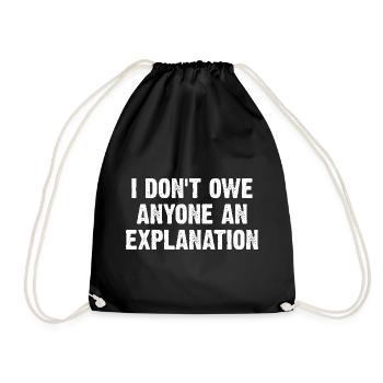 I Don't Owe Anyone An Explanation - Drawstring Bag - black - Front