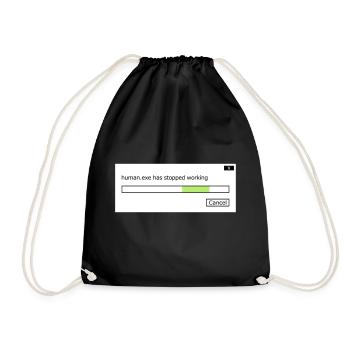 human.exe has stopped working saying human .exe - Drawstring Bag - black - Front