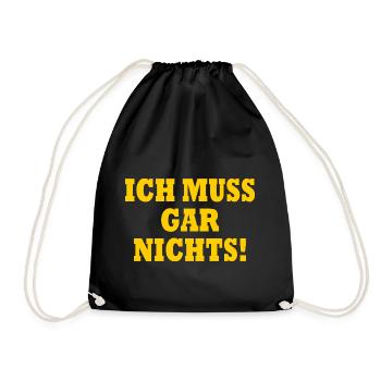 Ich muss gar nichts - Turnbeutel - Schwarz - Vorne
