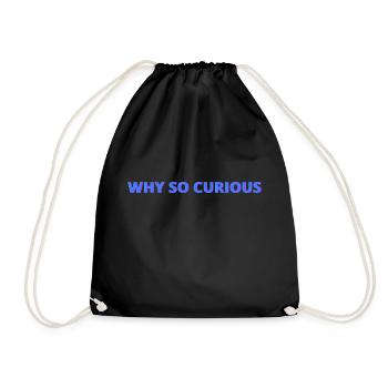 Why so curious, quotes - Drawstring Bag - black - Front