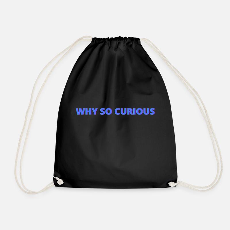 Why so curious, quotes - Drawstring Bag - black