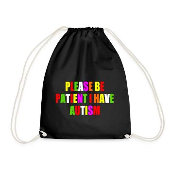 please be patient i have autism - Drawstring Bag - black - Front