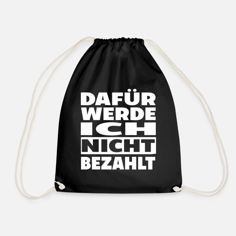 Dafuer werde ich nicht bezahlt Spruch Lustig - Turnbeutel - Schwarz