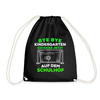 Bye bye Kindergarten, ich kicke jetzt auf Schulhof - Turnbeutel - Schwarz - Vorne