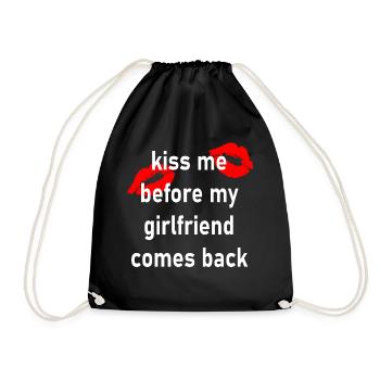 kiss me before my girlfriend comes back - Turnbeutel - Schwarz - Vorne