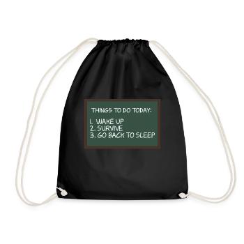Things To Do Woke Up Survive Go Back To Bed For - Drawstring Bag - black - Front