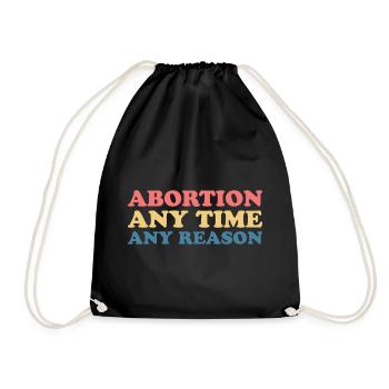 Abortion Any Time Any Reason - Drawstring Bag - black - Front