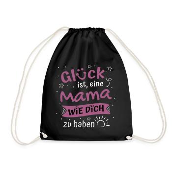 Glück Ist Eine Mama Wie Dich Zu Haben Mama Spruch - Turnbeutel - Schwarz - Vorne