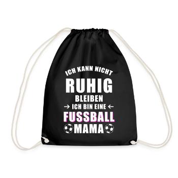 Fußball Mama cooler Spruch nicht ruhig bleiben - Turnbeutel - Schwarz - Vorne