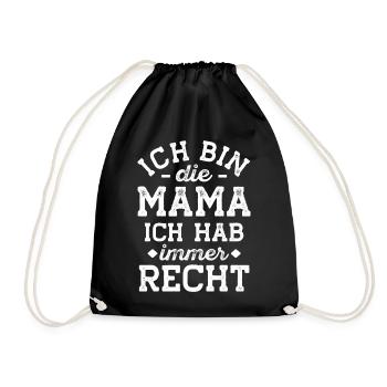 Ich Bin Die Mama Ich Hab Immer Recht Muttertag  - Turnbeutel - Schwarz - Vorne