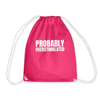 Probably overstimulatedmental health of - Drawstring Bag - fuchsia - Front