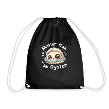 Moister Than An Oyster Damen Erwachsene Vulgär Rau - Turnbeutel - Schwarz - Vorne