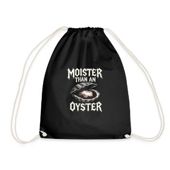 Moister Than An Oyster Damen Erwachsene Vulgär Rau - Turnbeutel - Schwarz - Vorne