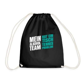 My Alcohol Team Has A Table Tennis Problem - Drawstring Bag - black - Front