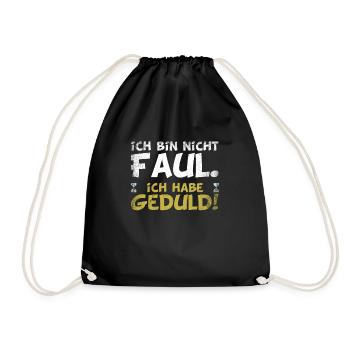 ich bin nicht faul. ich habe Geduld. - Turnbeutel - Schwarz - Vorne