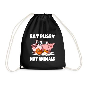Vegan Umwelt Tierschutz Eat Pussy Not Animals - Turnbeutel - Schwarz - Vorne