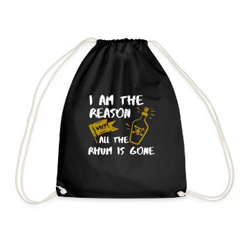 I Am the Reason Why Rum is Gone Gift - Turnbeutel - Schwarz - Vorne