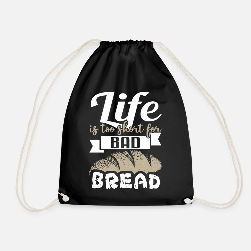 Life Is Too Short For Bad Bread - Bäcker Bäckerei - Turnbeutel - Schwarz