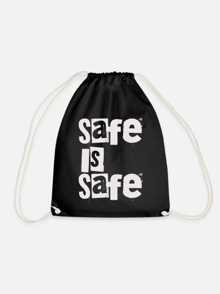 Safe Is Safe Funny but true - Drawstring Bag - black