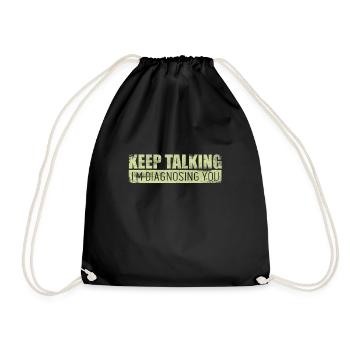 Keep Talking Im Diagnosing You Psychology Doctor - Drawstring Bag - black - Front