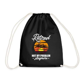 Retired Not My Problem Anymore Retirement Gift Par - Drawstring Bag - black - Front