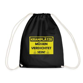 Kranplätze müssen verdichtet sein - Turnbeutel - Schwarz - Vorne