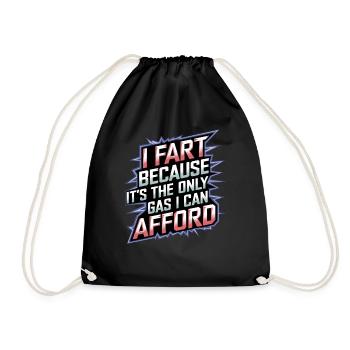 I Fart Because It's The Only Gas I Can Afford 12 - Turnbeutel - Schwarz - Vorne