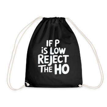 If P Is Low Reject The HO 6 - Turnbeutel - Schwarz - Vorne