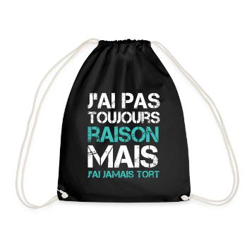 J'ai pas toujours raison mais j'ai jamais tort - Sac de sport léger - noir - Devant