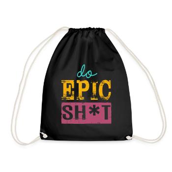 Funny sayings - DO EPIC SHIT - Drawstring Bag - black - Front