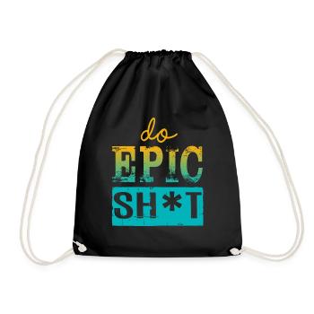 Lustige Sprüche - DO EPIC SHIT - Turnbeutel - Schwarz - Vorne