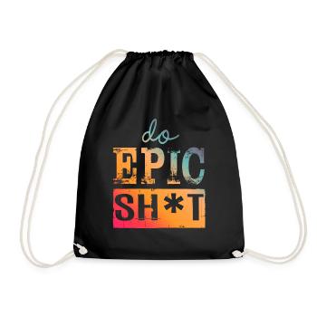 Lustige Sprüche - DO EPIC SHIT - Turnbeutel - Schwarz - Vorne