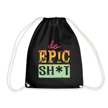 Lustige Sprüche - DO EPIC SHIT - Turnbeutel - Schwarz - Vorne