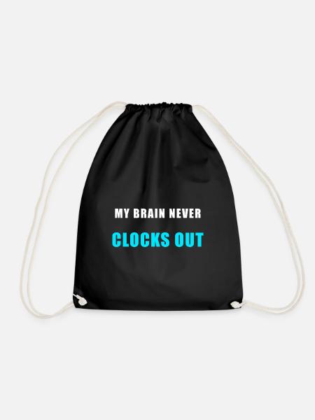 My Brain Never Clocks Out – Funny Shirt - Drawstring Bag - black