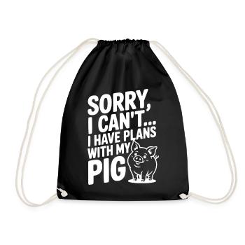 Tut mir leid, ich kann nicht. Ich habe Pläne mit meinem Schwein. - Turnbeutel - Schwarz - Vorne