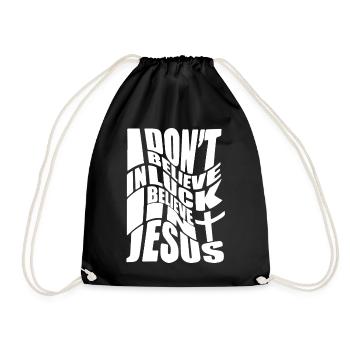 I don´t believe in luck I believe in Jesus - Turnbeutel - Schwarz - Vorne