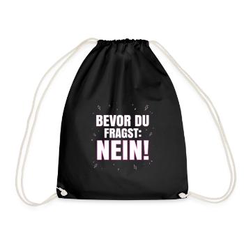 Bevor du fragst Nein - Lustiger Spruch Witziges - Turnbeutel - Schwarz - Vorne