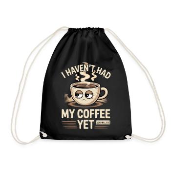 Ich habe meinen Kaffee noch nicht getrunken, lustiger Kaffee - Turnbeutel - Schwarz - Vorne
