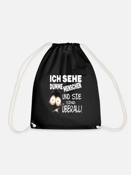 ICH SEHE DUMME MENSCHEN UND SIE SIND ÜBERALL! - Turnbeutel - Schwarz