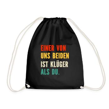 Einer von uns Beiden ist Klüger als Du Sprüche - Turnbeutel - Schwarz - Vorne