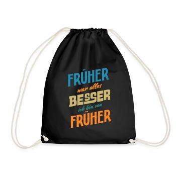 Früher war alles Besser ich bin von Früher Spruch - Turnbeutel - Schwarz - Vorne