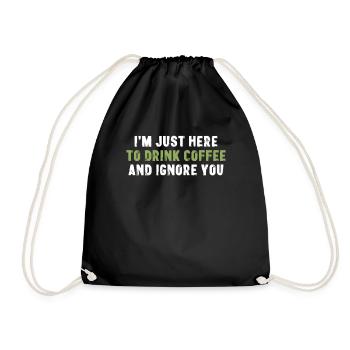 I'm Just Here To Drink Coffee Morgenmuffel - Drawstring Bag - black - Front