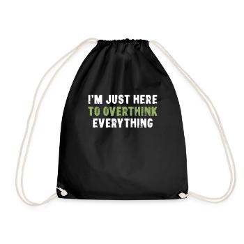 I'm Just Here To Overthink Everything Sarcasm - Drawstring Bag - black - Front