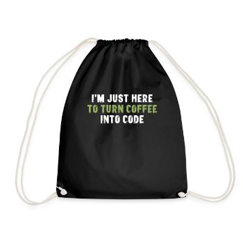 I'm Just Here To Turn Coffee Into Code - Turnbeutel - Schwarz - Vorne