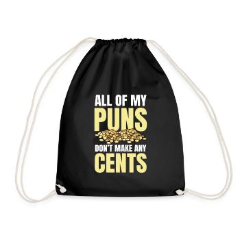 All Of My Puns Don't Make Any Cents für einen - Turnbeutel - Schwarz - Vorne
